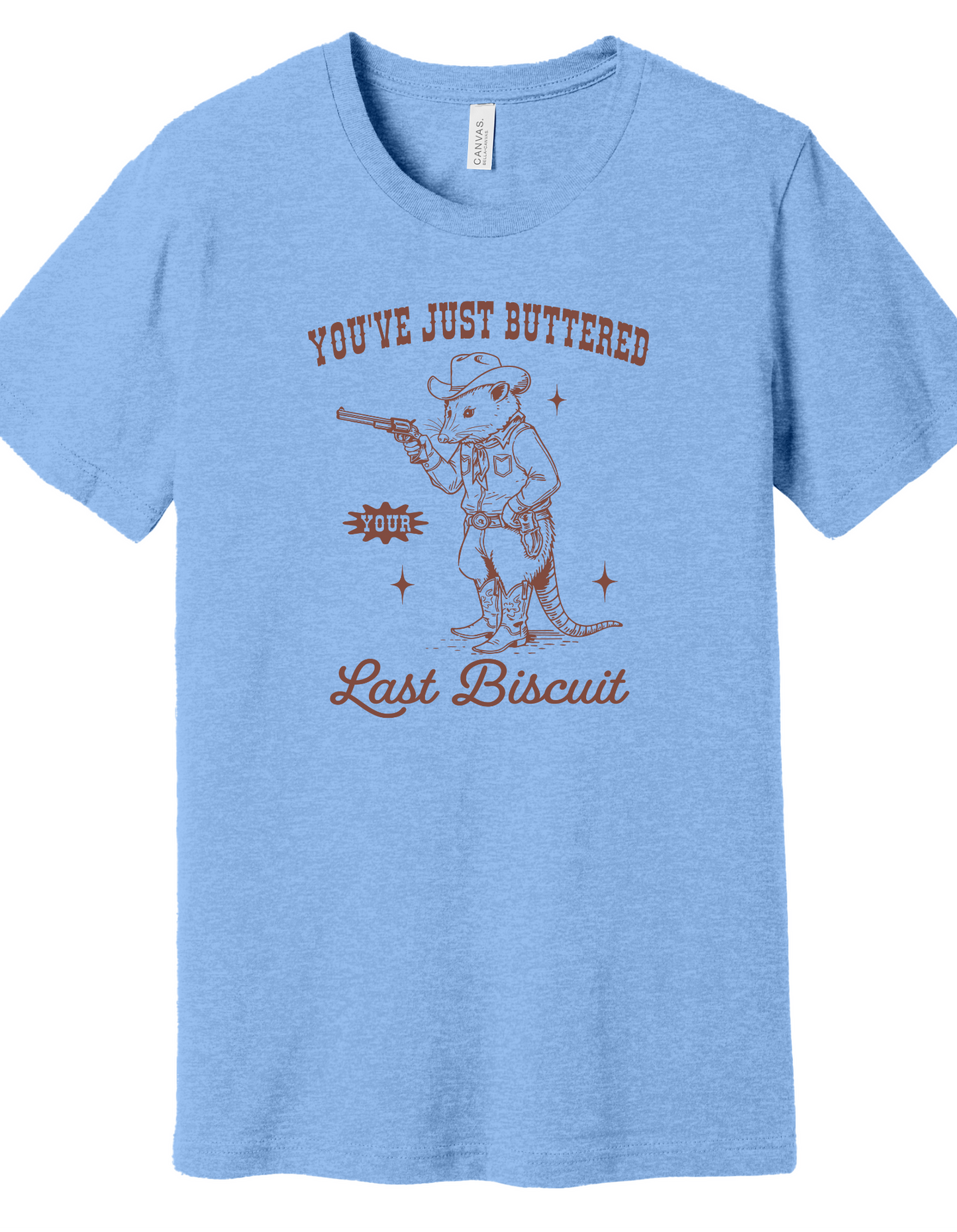 Buttered your last Biscuit Shirt