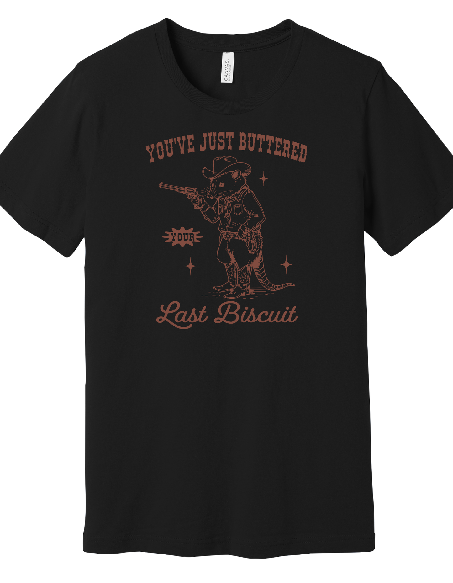 Buttered your last Biscuit Shirt
