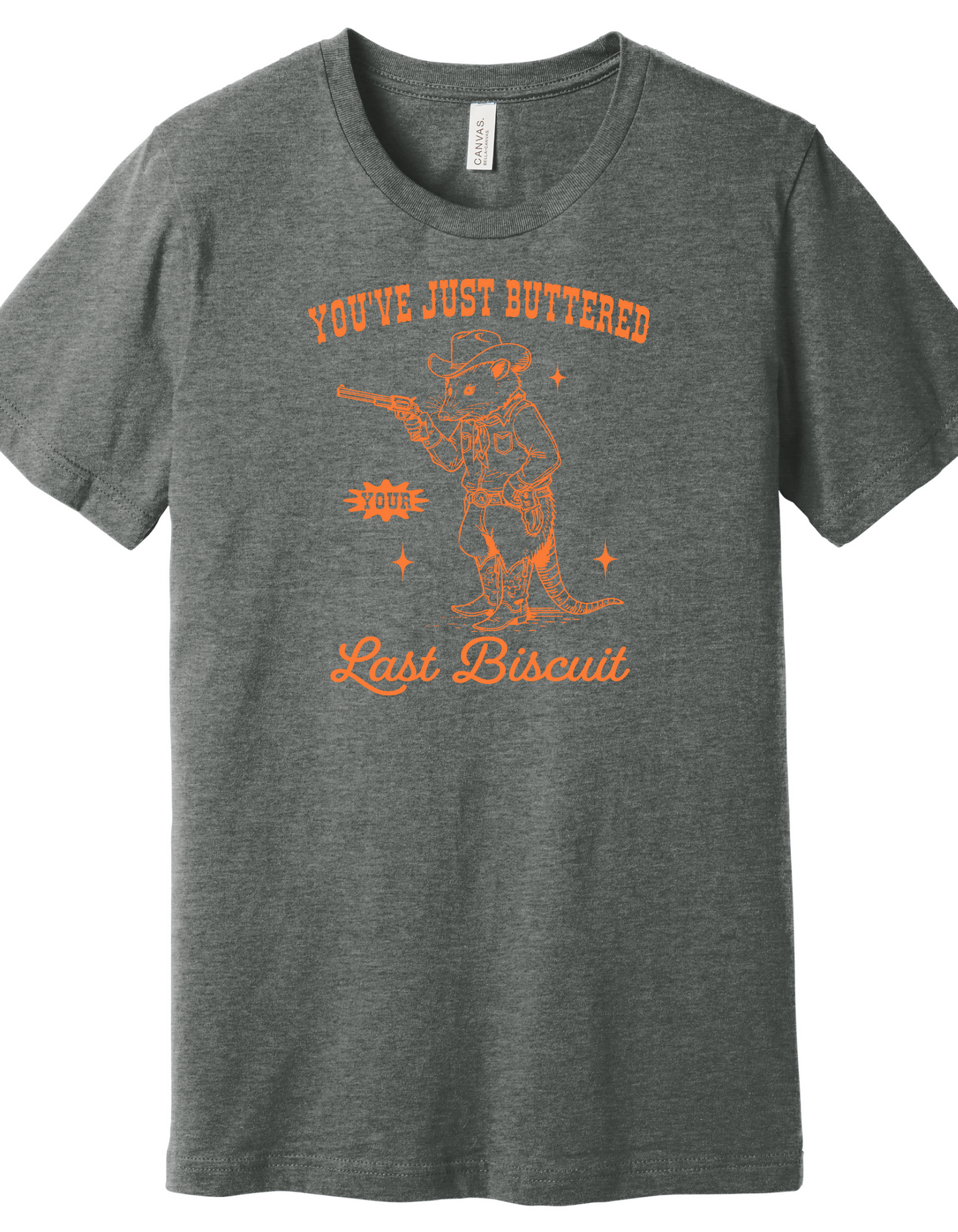 Buttered your last Biscuit Shirt