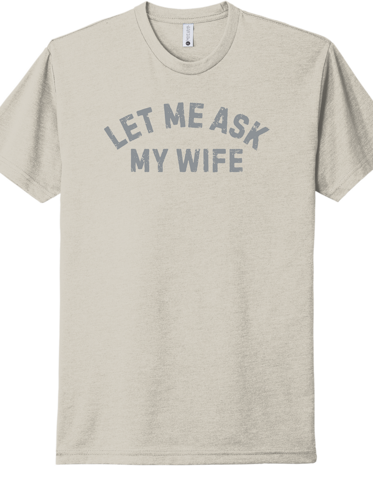 Let me ask my Wife Shirt