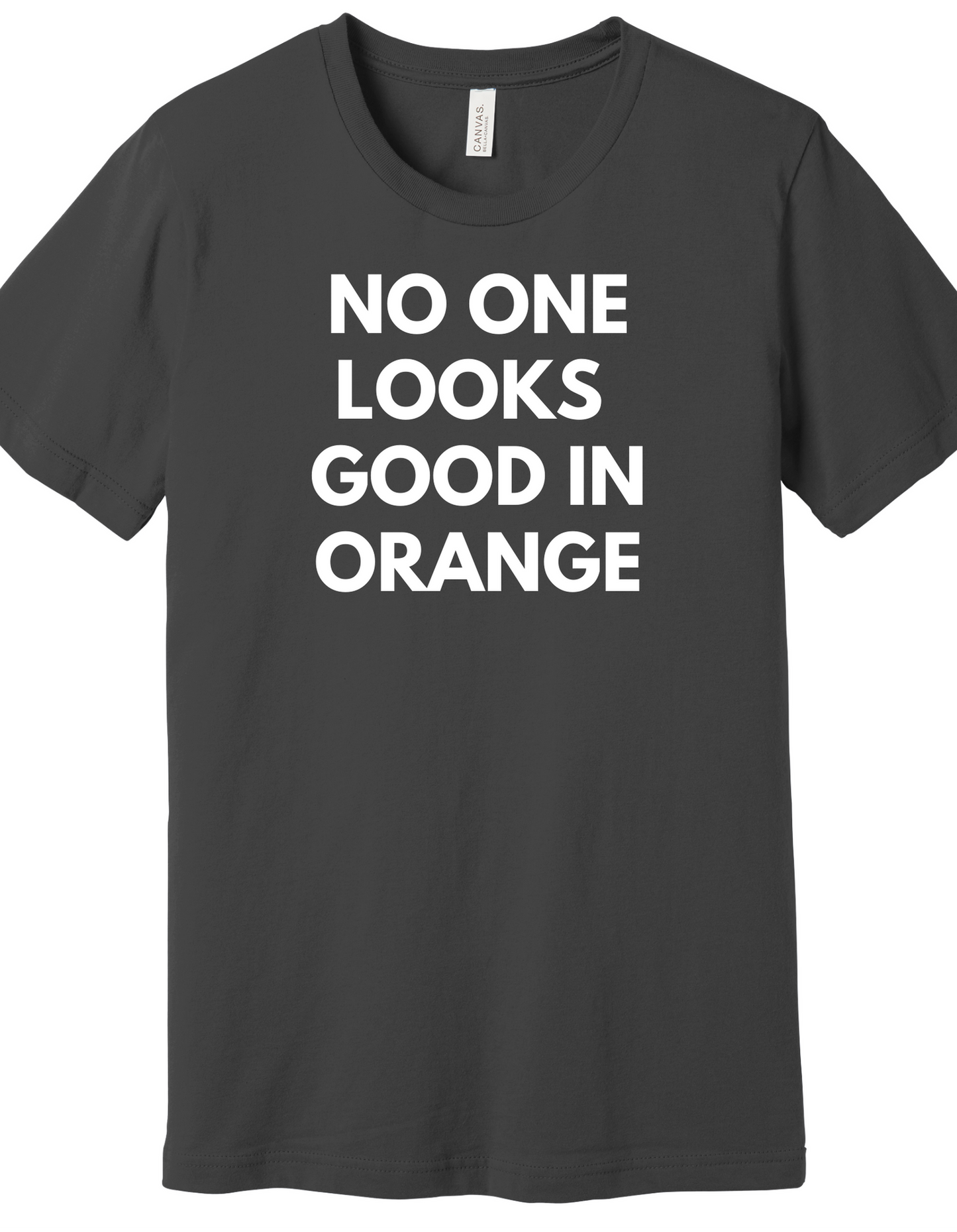 No One Looks Good in Orange Shirt