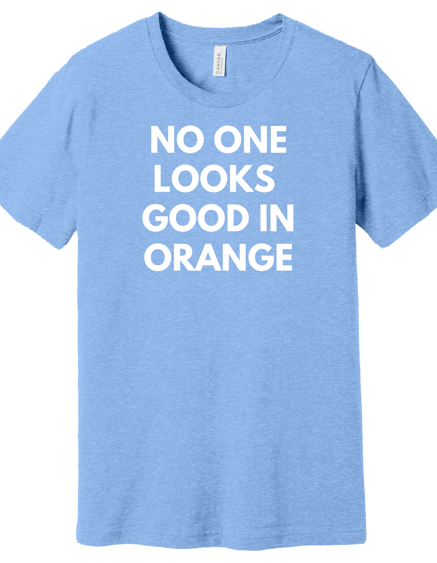 No One Looks Good in Orange Shirt