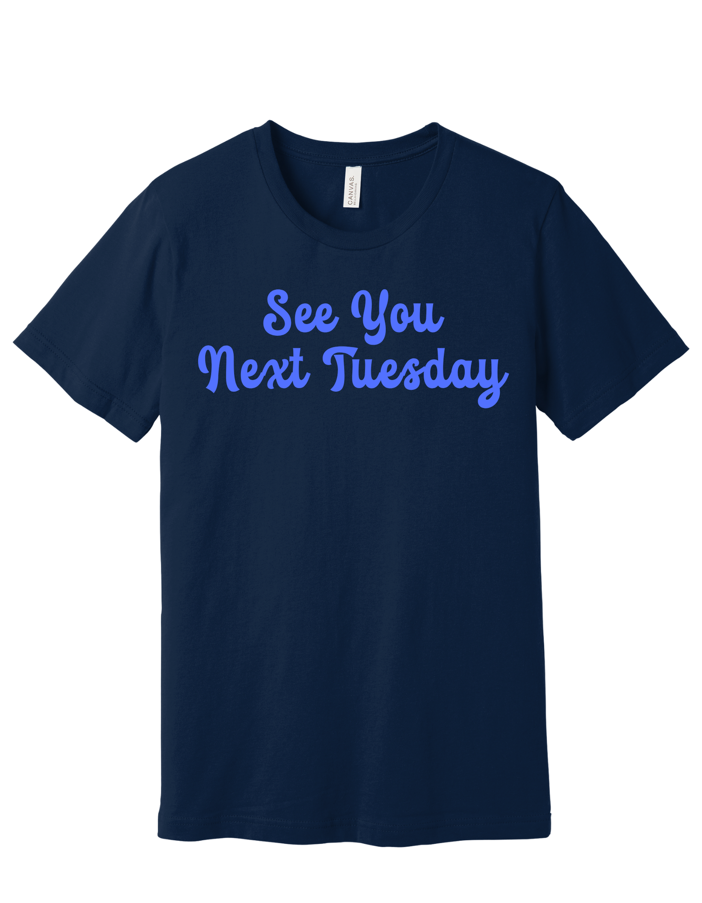See You Next Tuesday Shirt