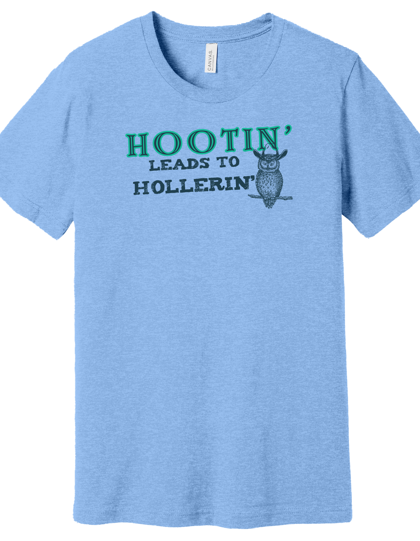 Hootin' leads to Hollerin' Shirt