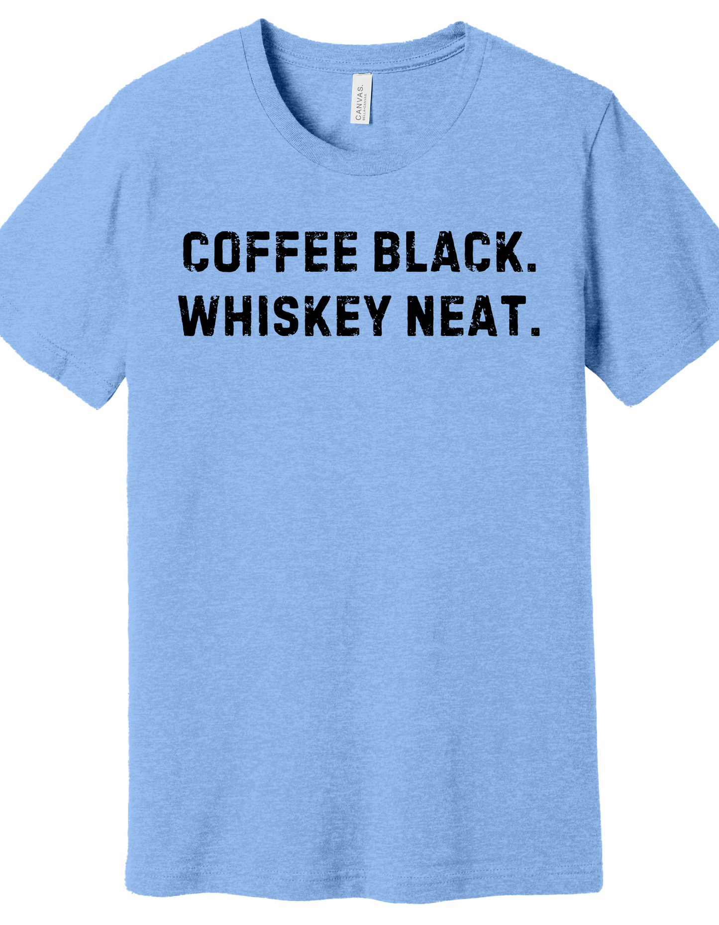 Coffee Black, Whiskey Neat Shirt
