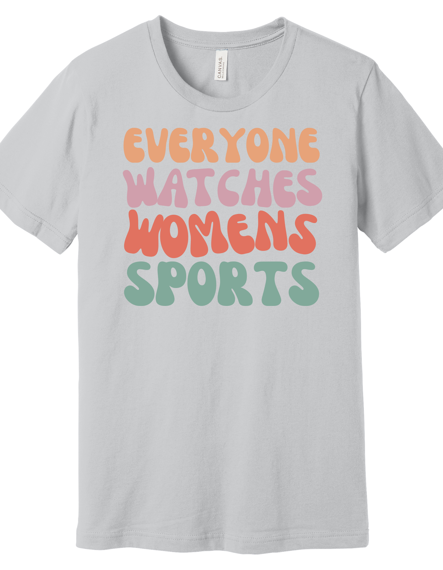 Everyone Watches Women's Sports Color Shirt