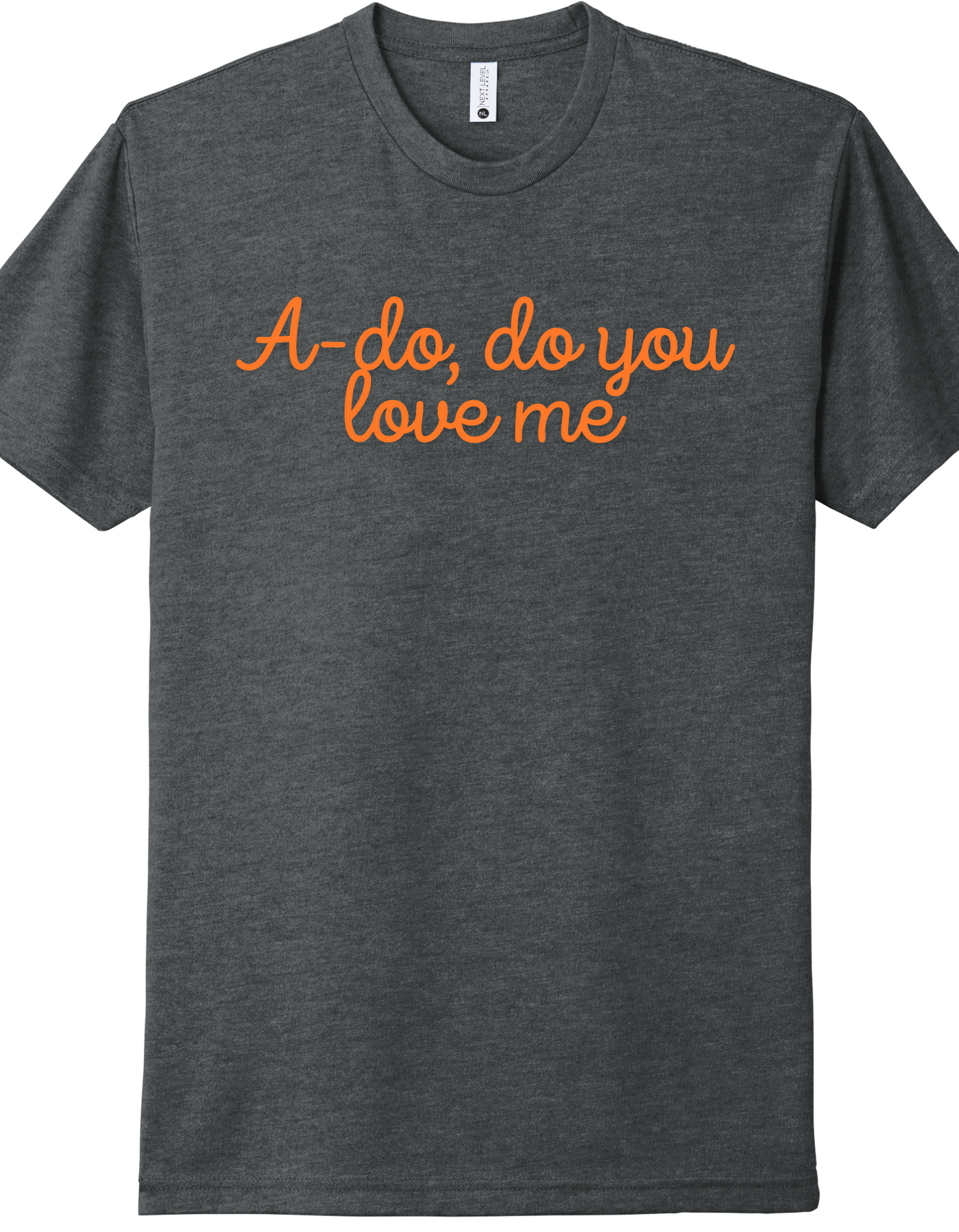 A-do You Love Me Shirt