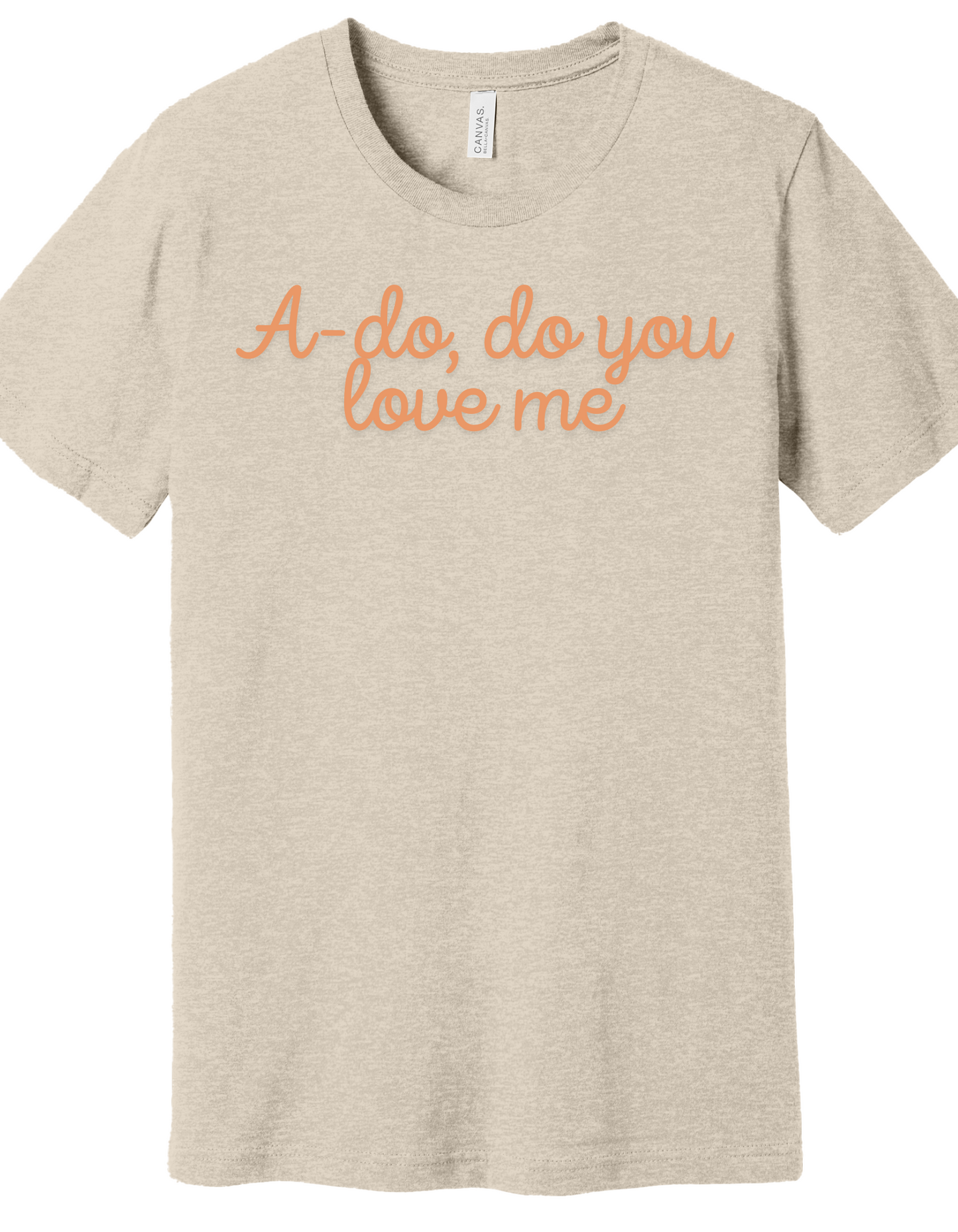 A-do You Love Me Shirt