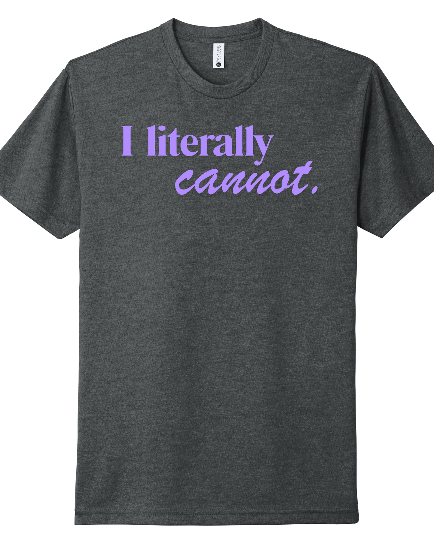 I literally Cannot Shirt