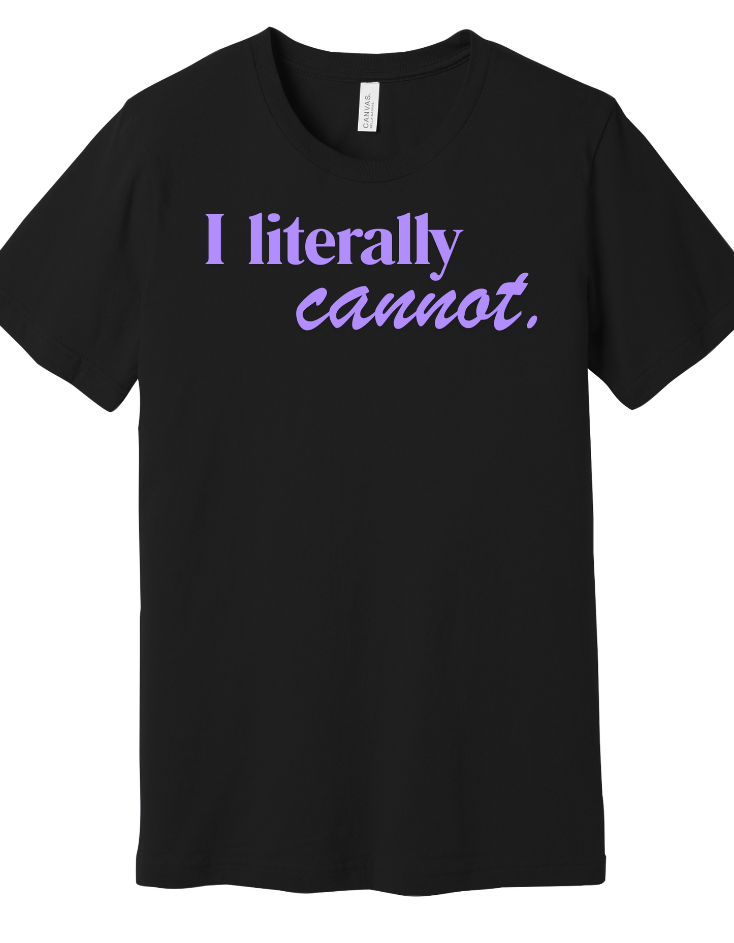I literally Cannot Shirt