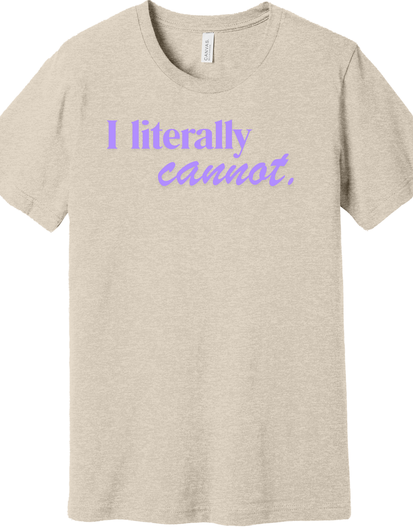 I literally Cannot Shirt