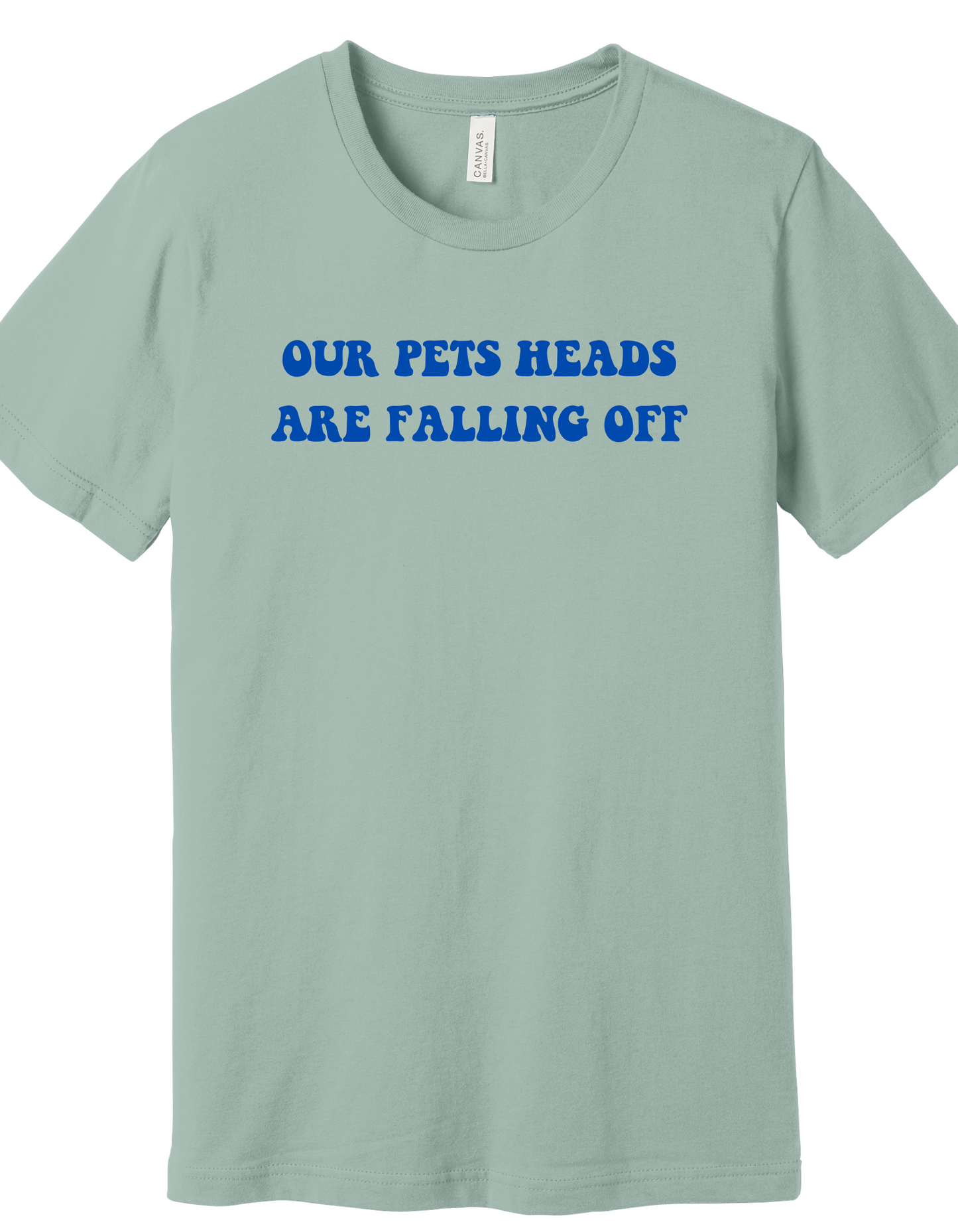 Pets heads are falling off Shirt