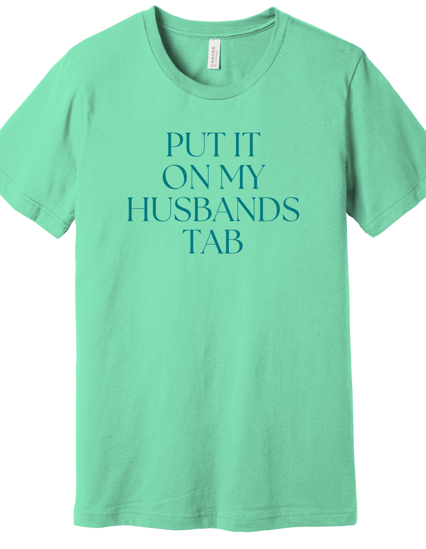 Put it on my Husband's Tab Shirt