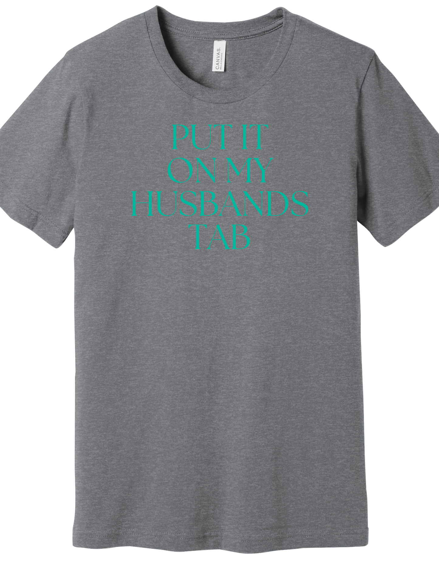 Put it on my Husband's Tab Shirt