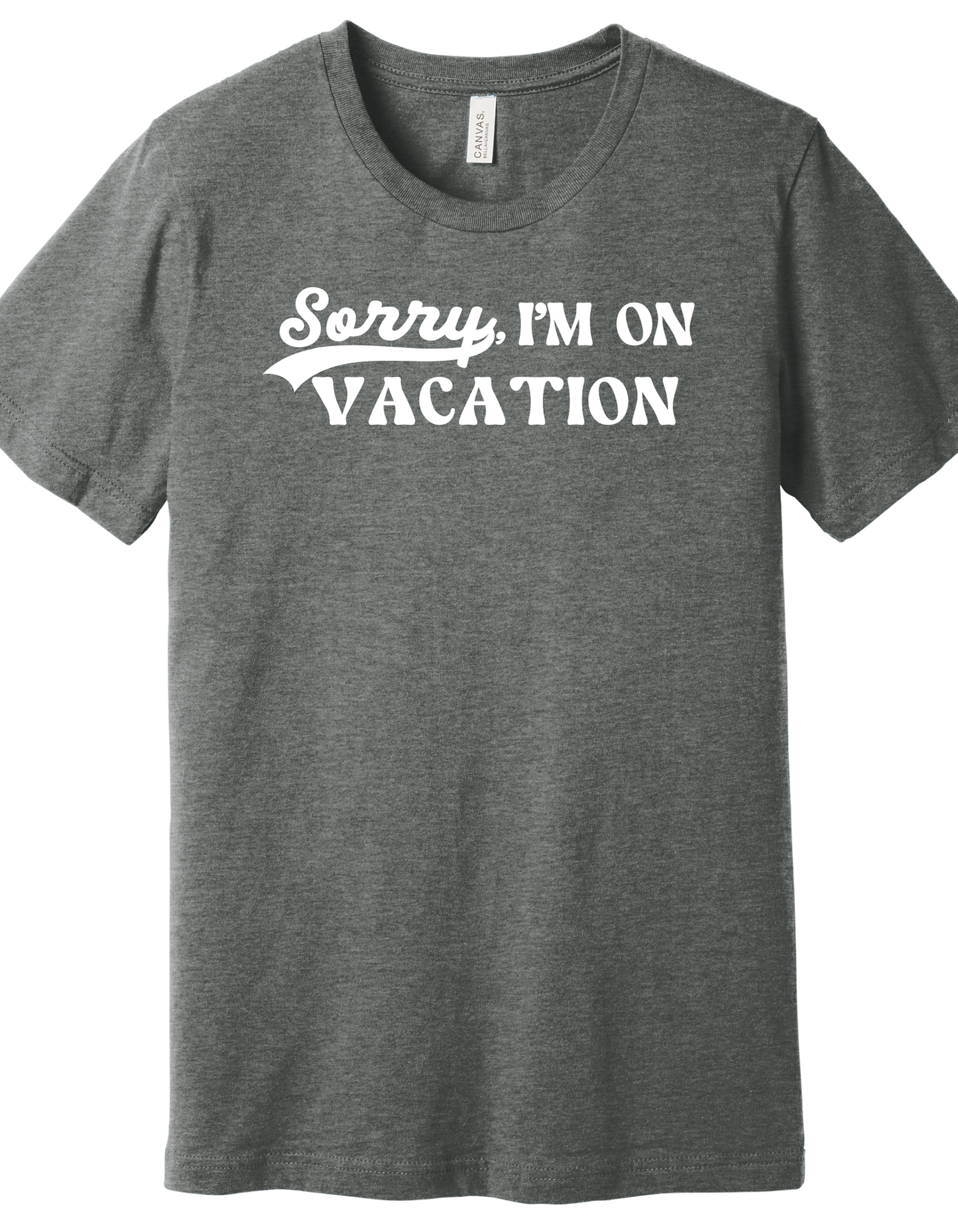 Sorry, I'm on Vacation Shirt