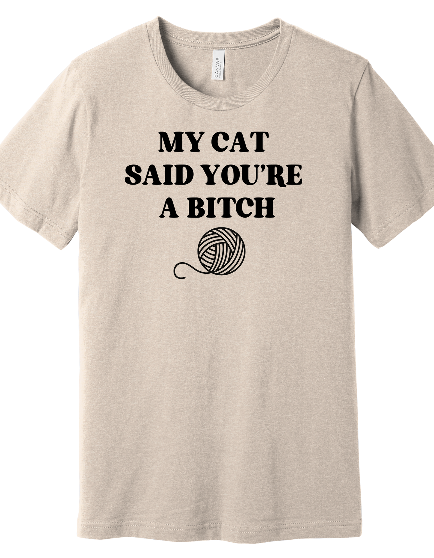 Cat said you're a Bitch Shirt