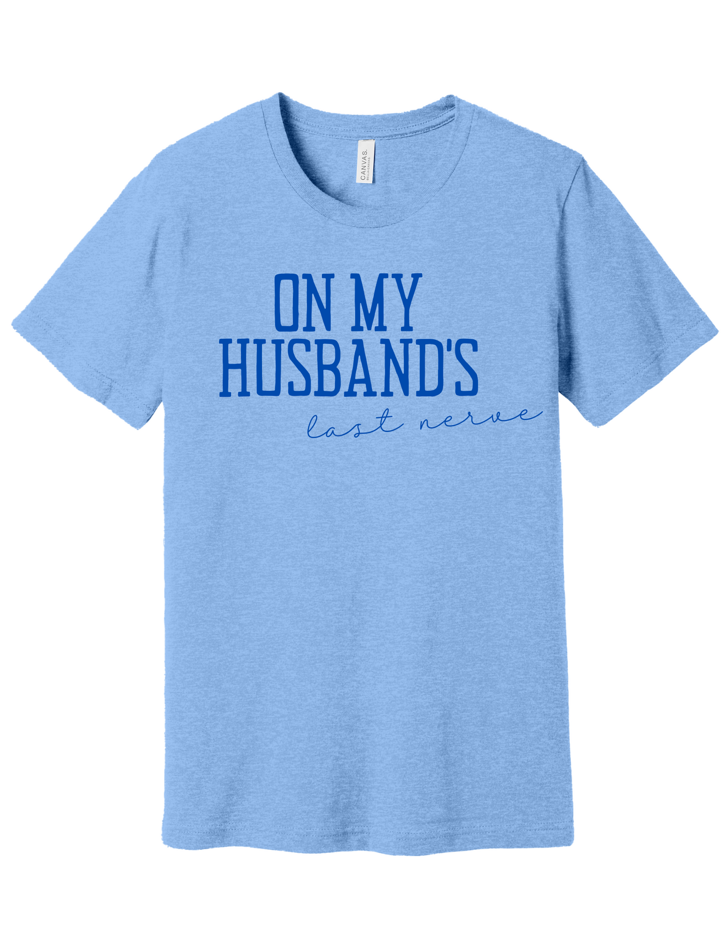 Husbands Last Nerve Shirt