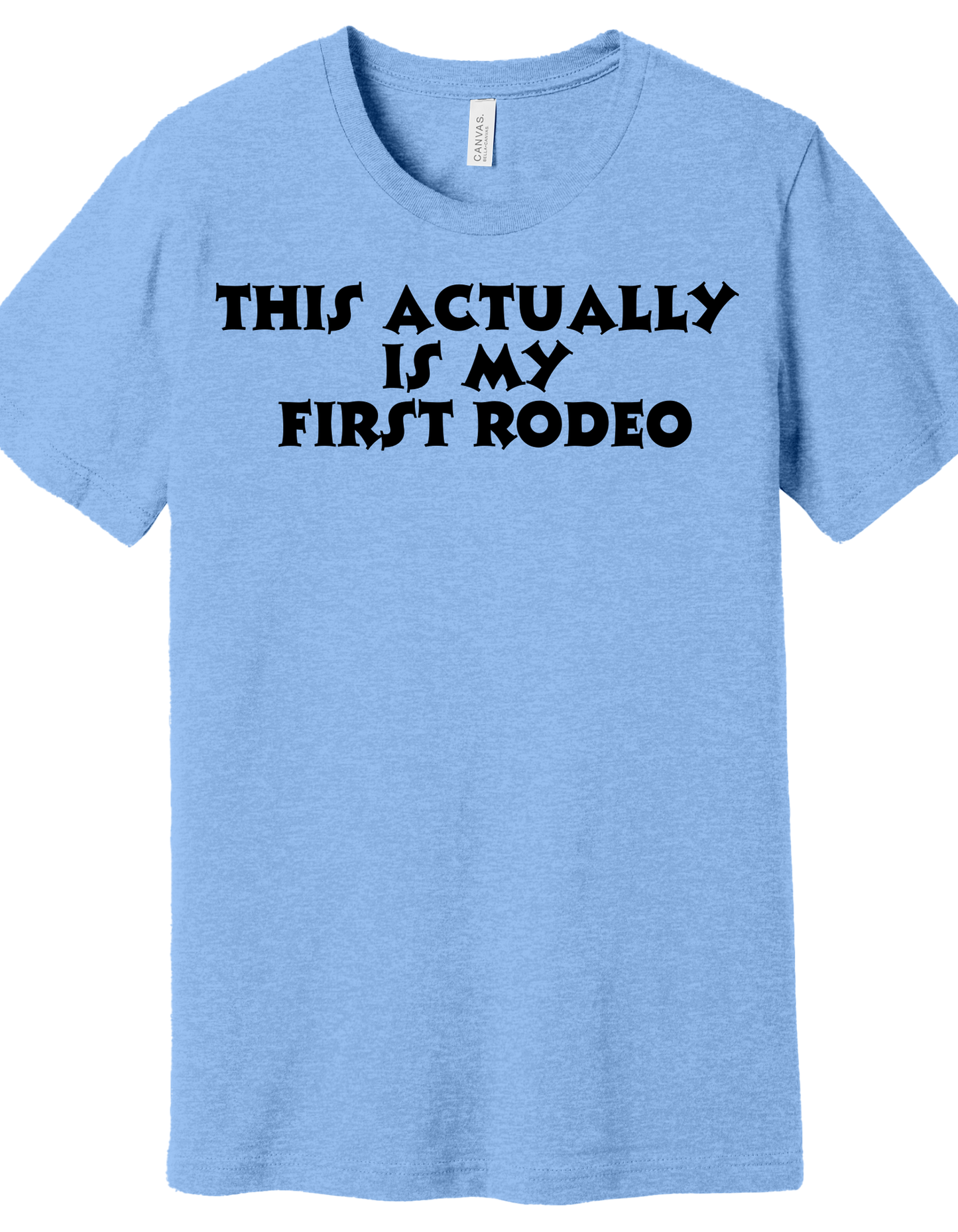 This actually is my first rodeo shirt