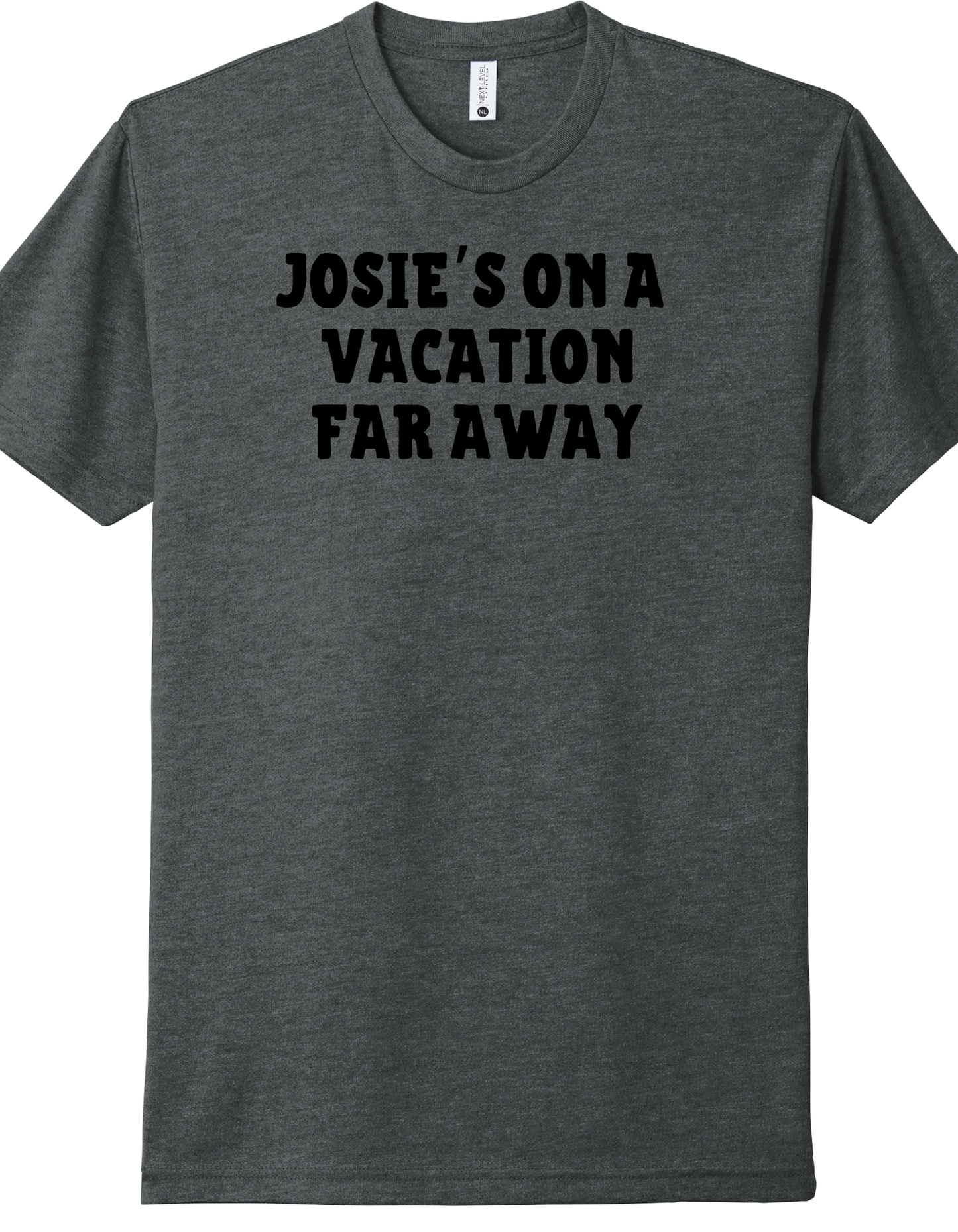 Josie's on a Vacation far away Shirt