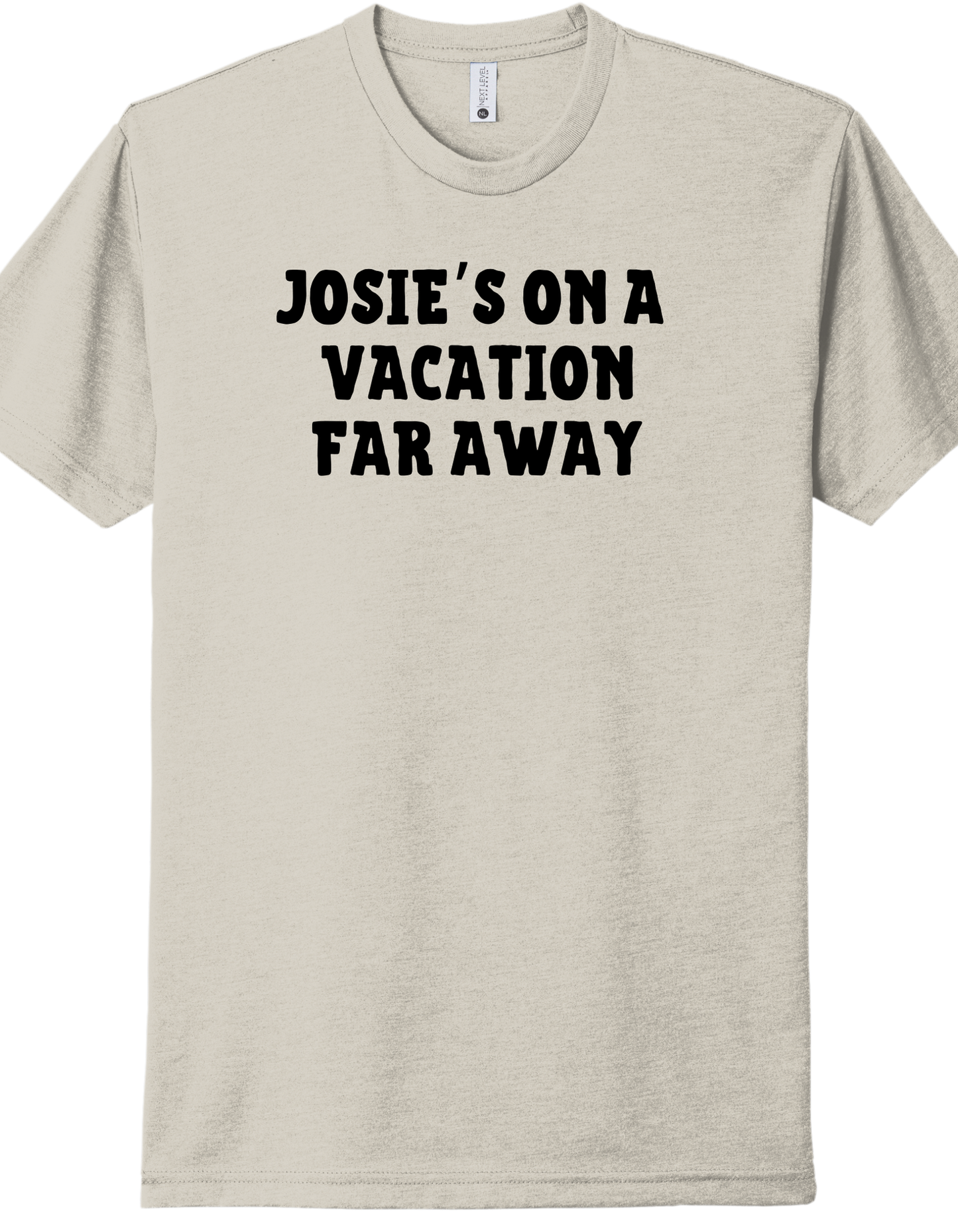 Josie's on a Vacation far away Shirt
