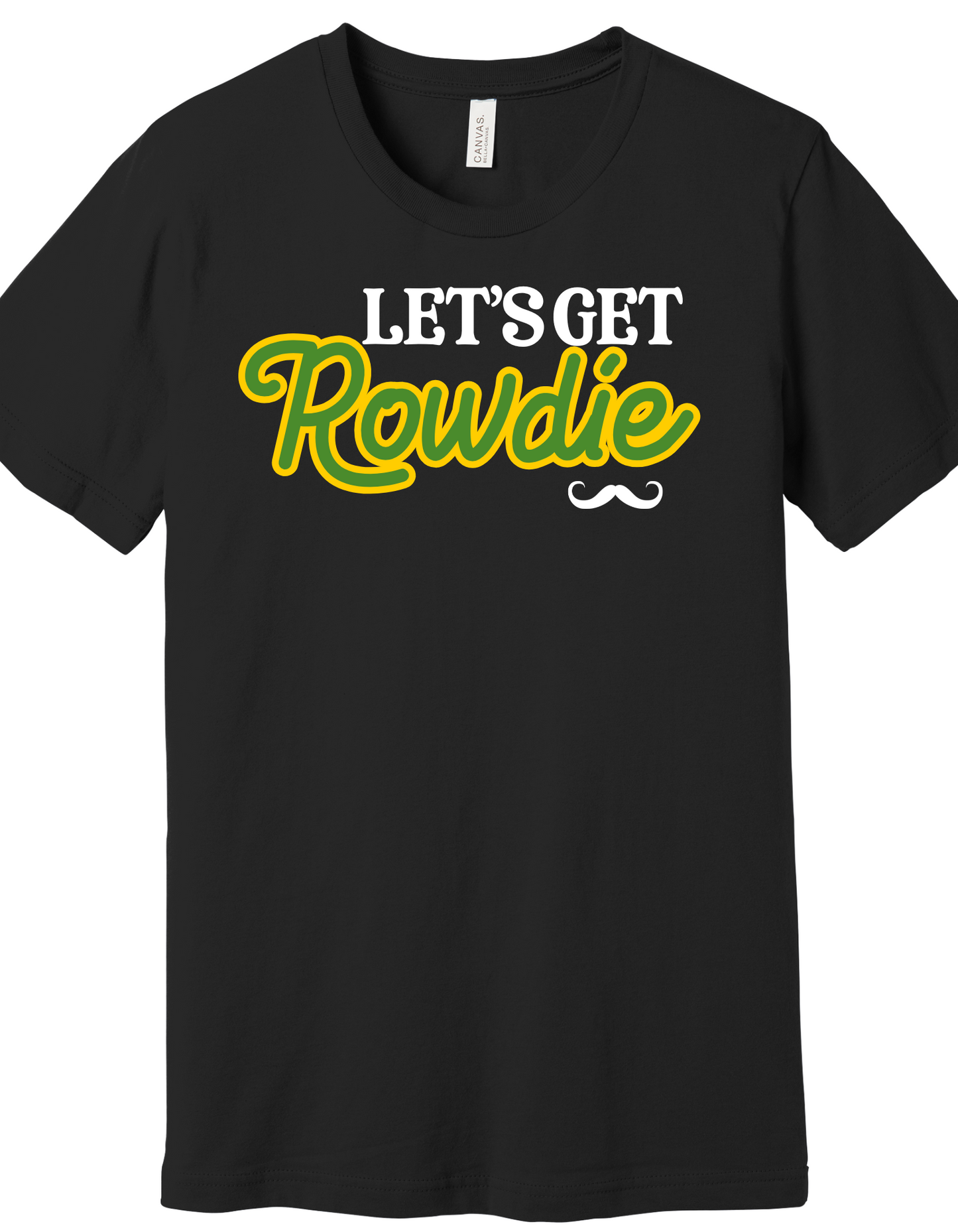 Let's Get Rowdie Shirt