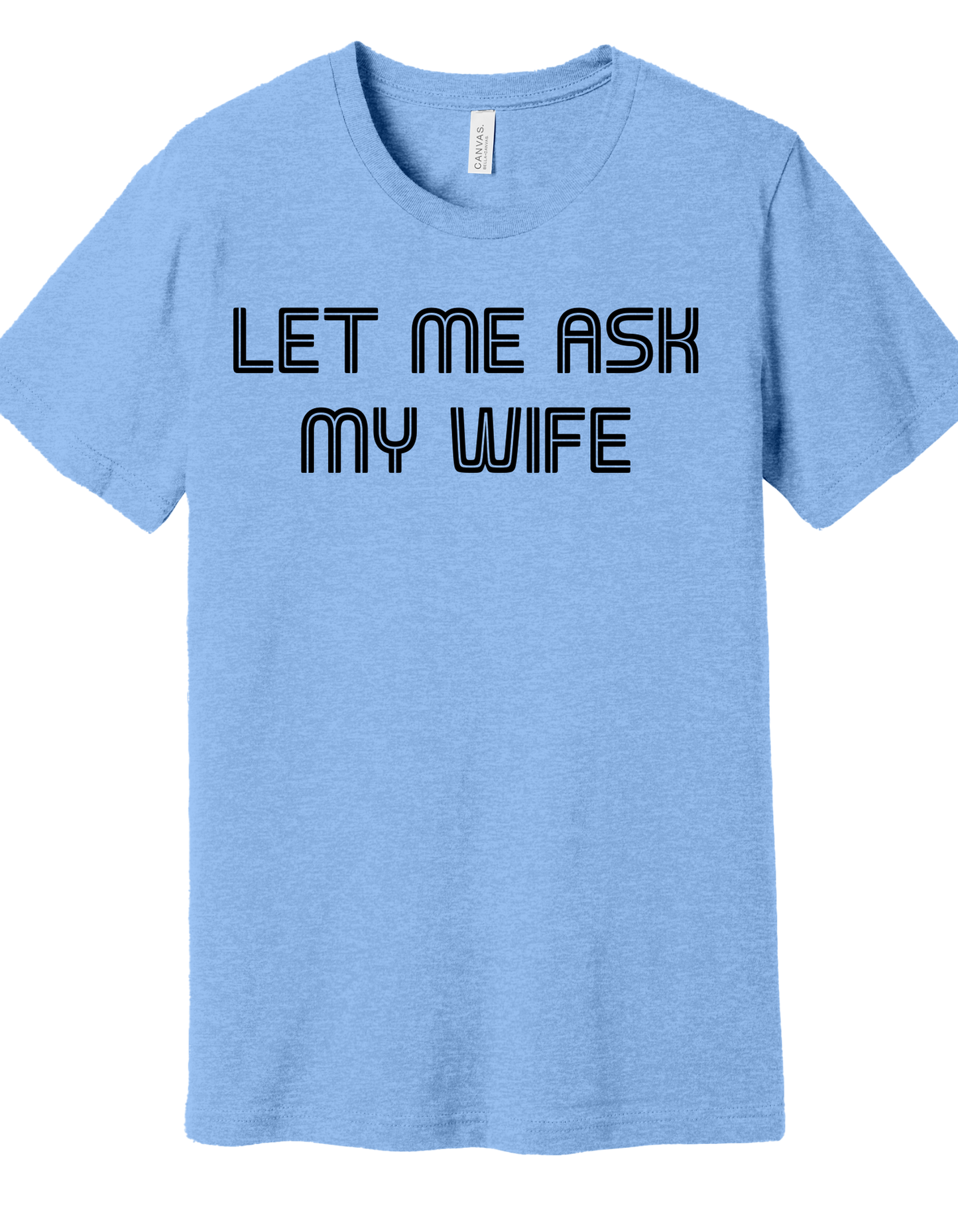 Let me ask my wife Shirt