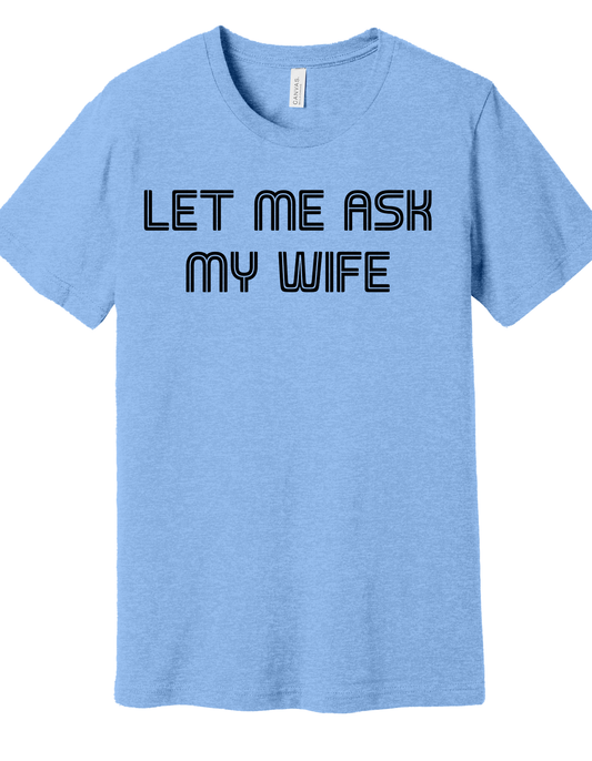 Let me ask my wife Shirt