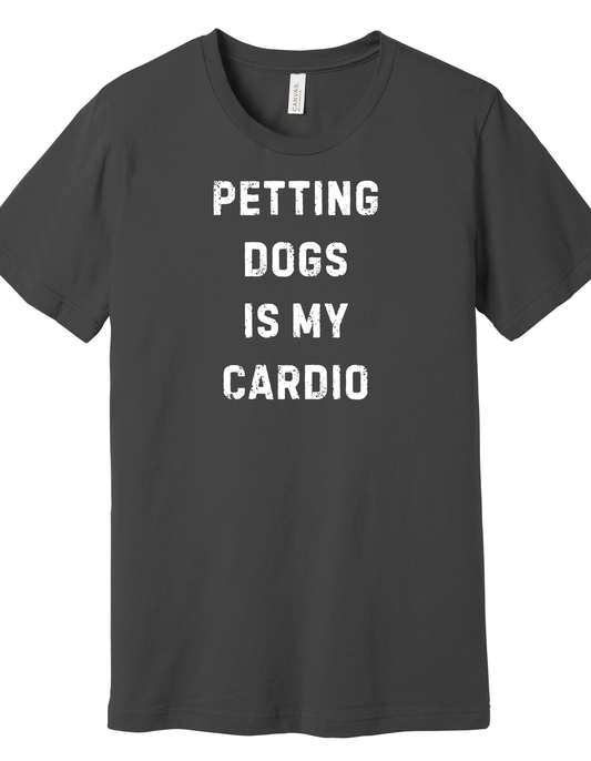 Petting Dogs is My Cardio Shirt