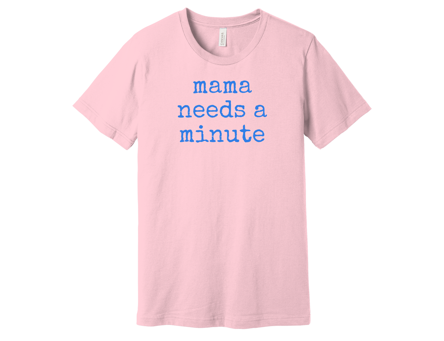 Mama needs a minute Shirt