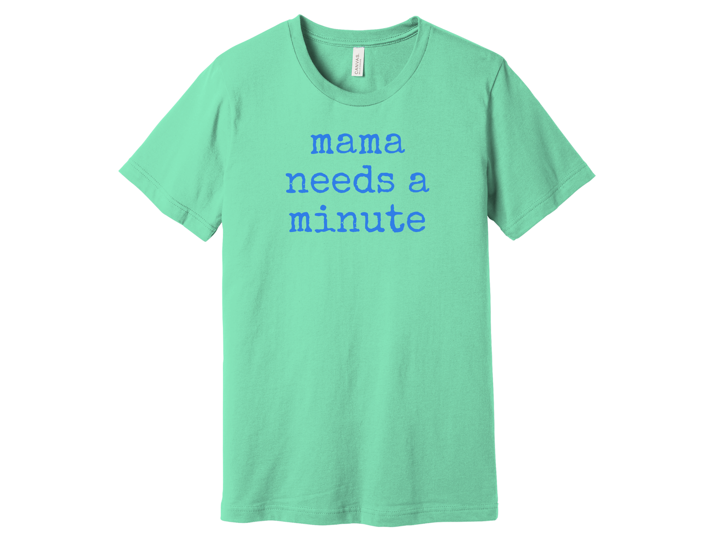 Mama needs a minute Shirt