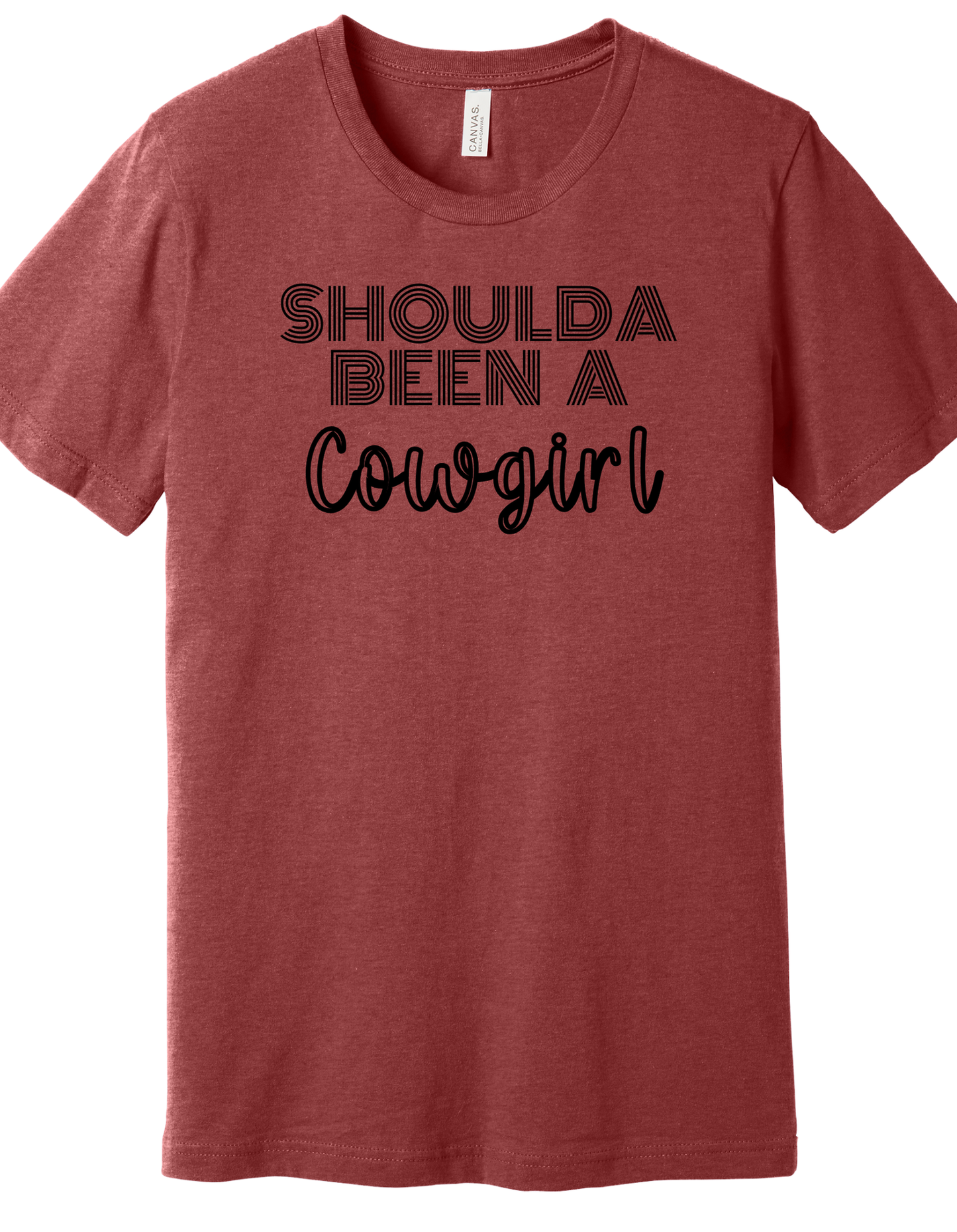 Shoulda Been a Cowgirl Shirt