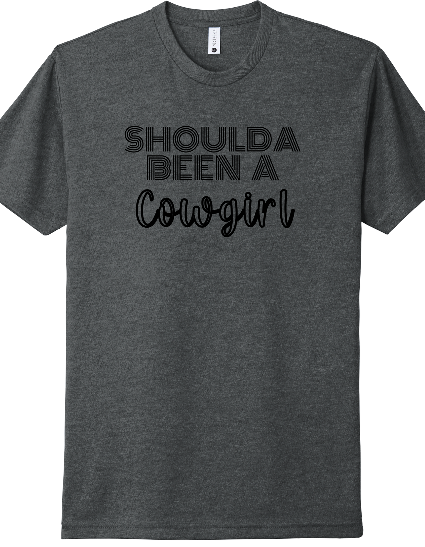 Shoulda Been a Cowgirl Shirt