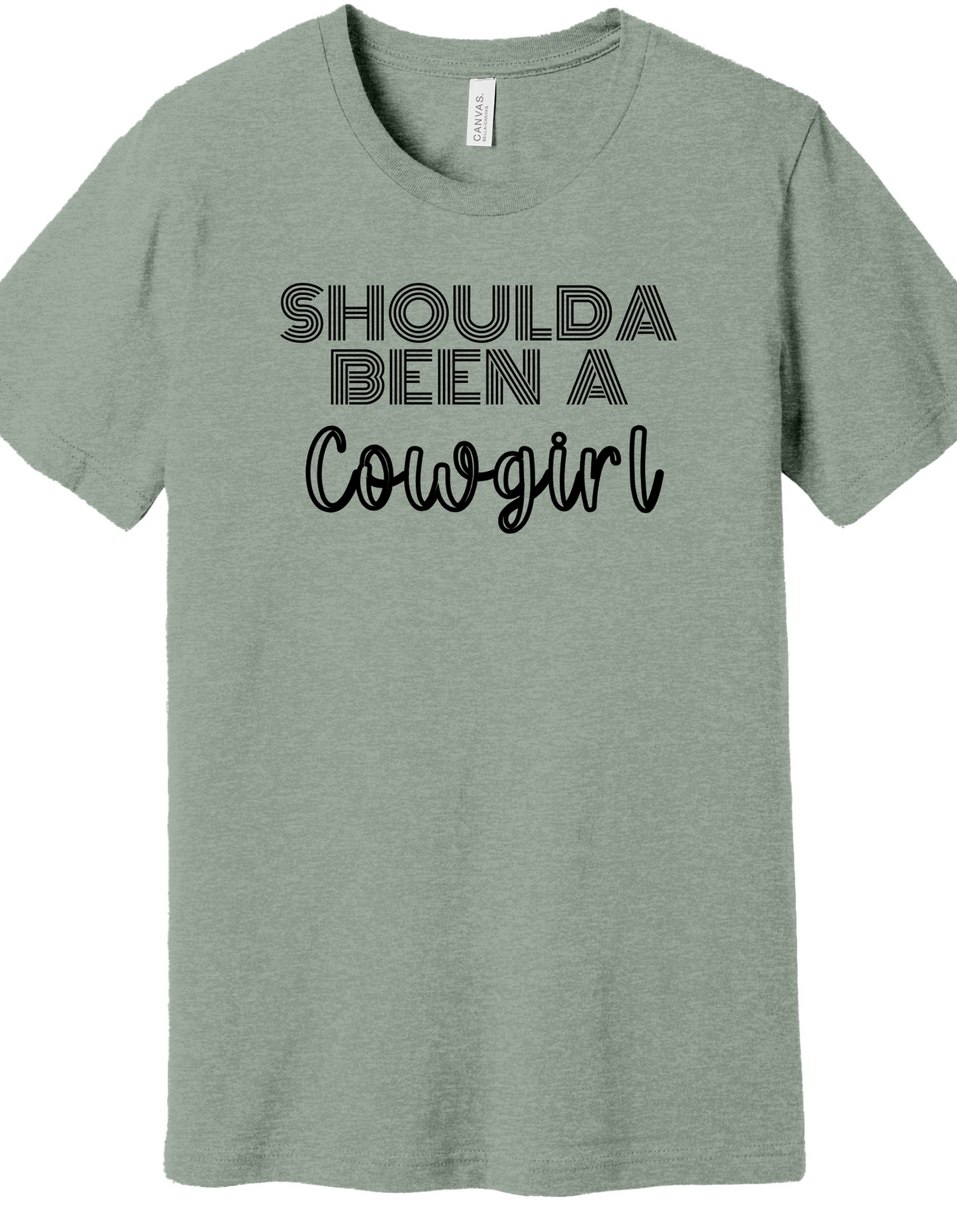Shoulda Been a Cowgirl Shirt