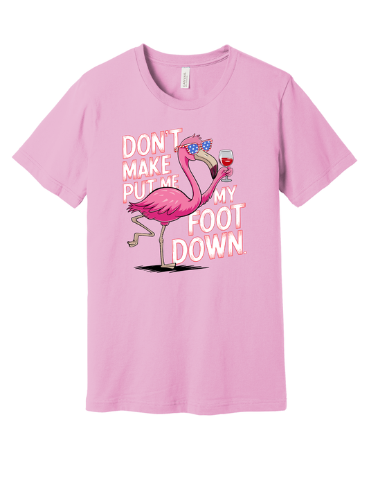 Don't make me put my foot down Shirt