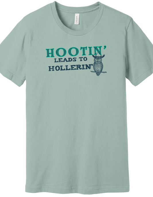 Hootin' leads to Hollerin' Shirt