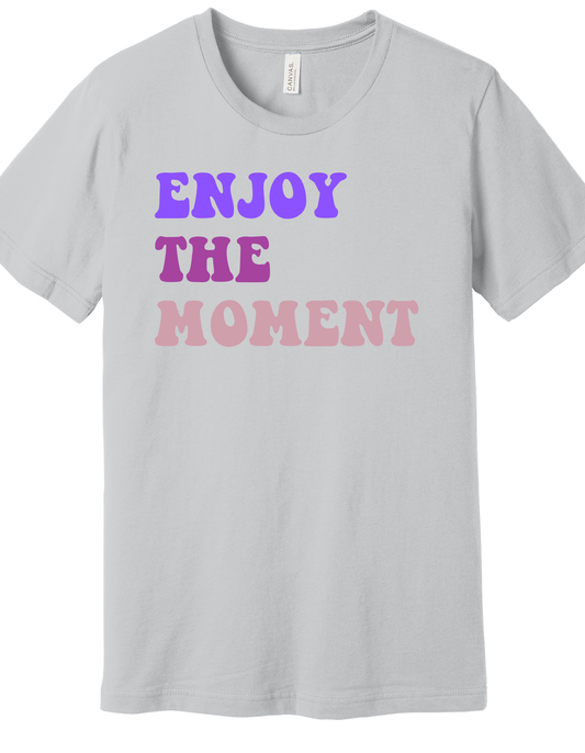Enjoy the Moment Shirt