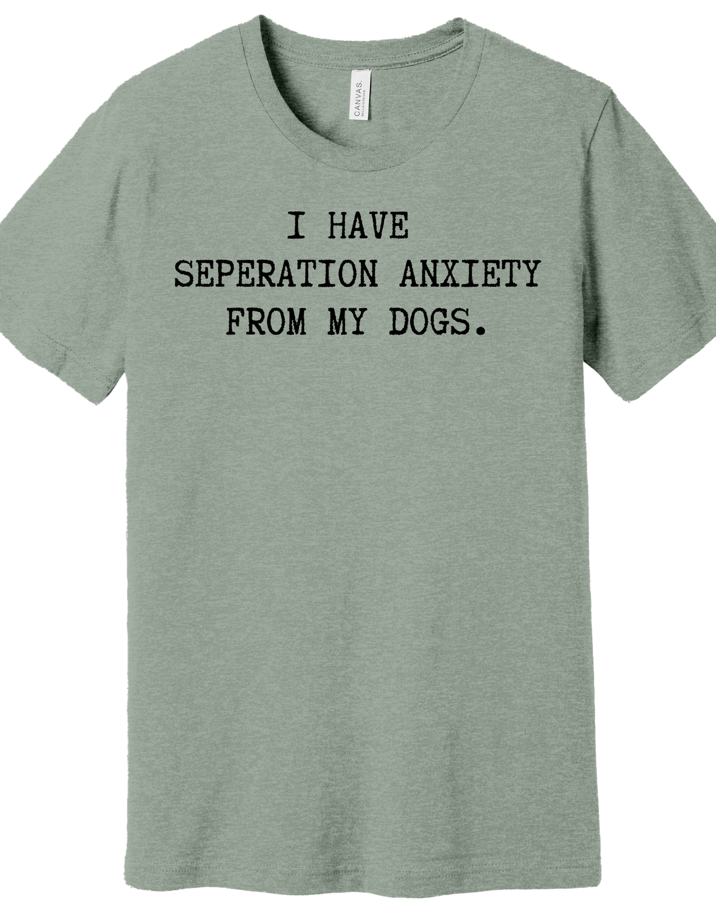 Separation anxiety from my dogs Shirt