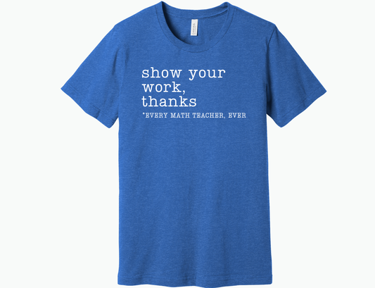 Show your work Shirt