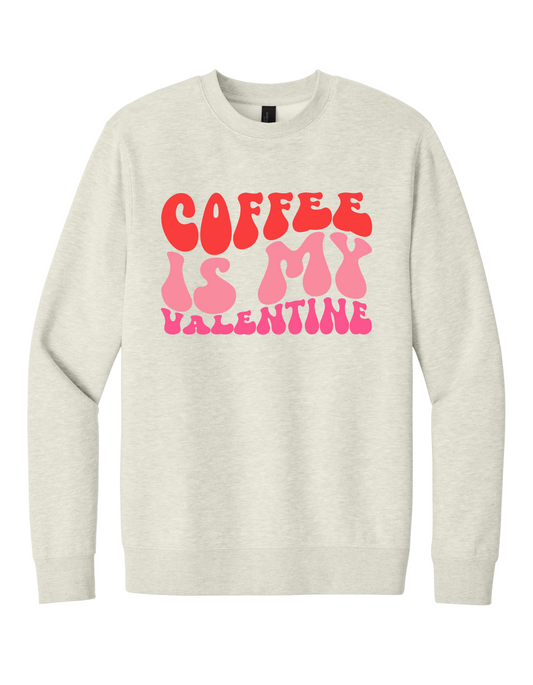 Coffee is my Valentine Sweatshirt