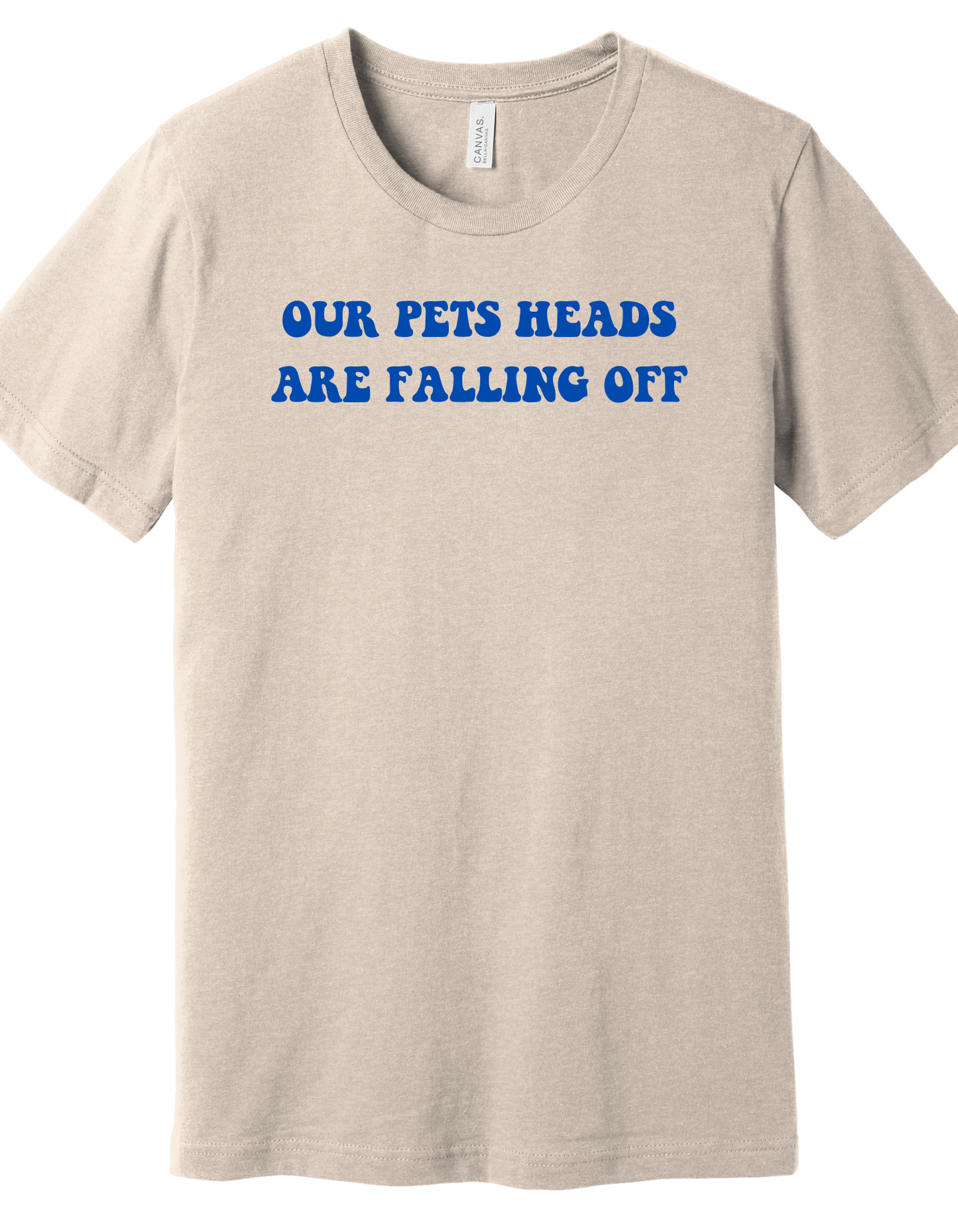 Pets heads are falling off Shirt