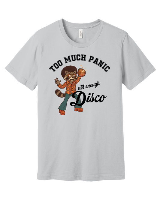 Too much Panic Shirt