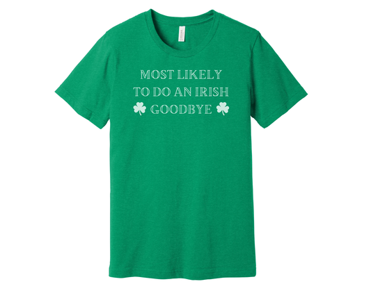 "Irish Goodbye" Shirt