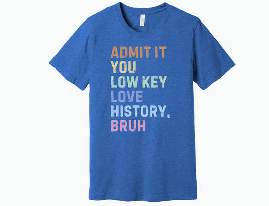 History Bruh Shirt