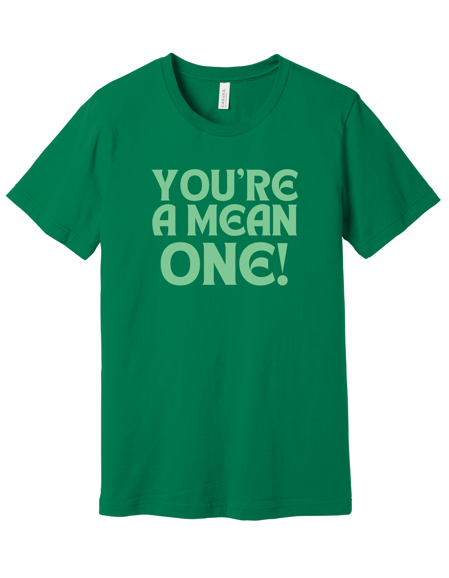 You're a mean one Shirt