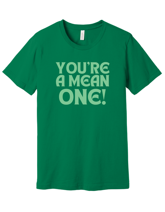 You're a mean one Shirt