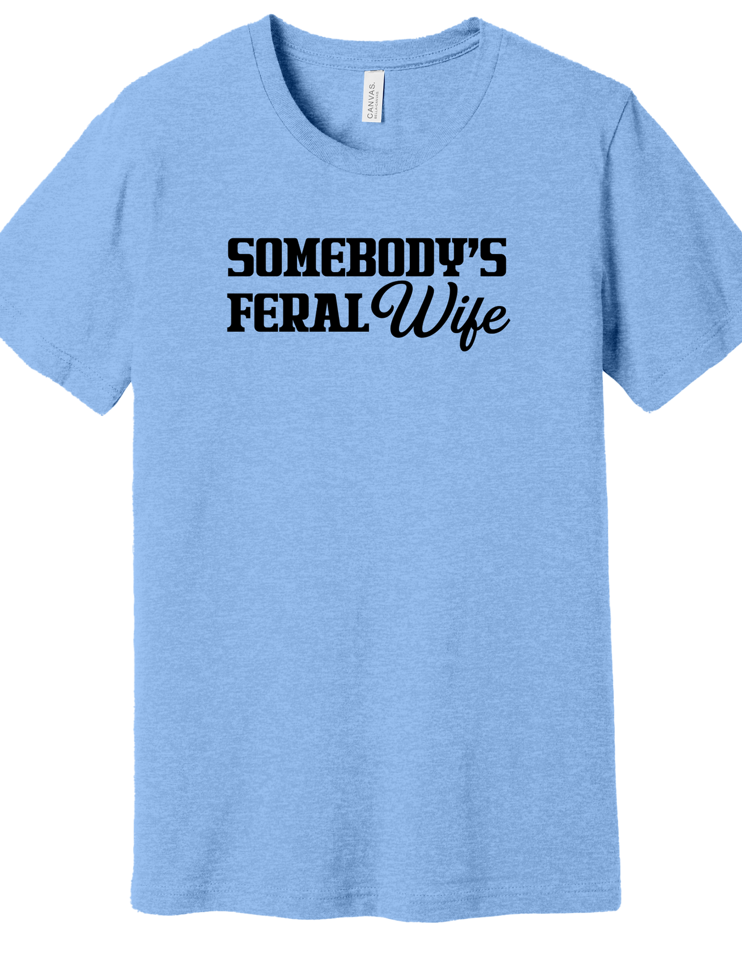 Someone's Feral Wife Shirt