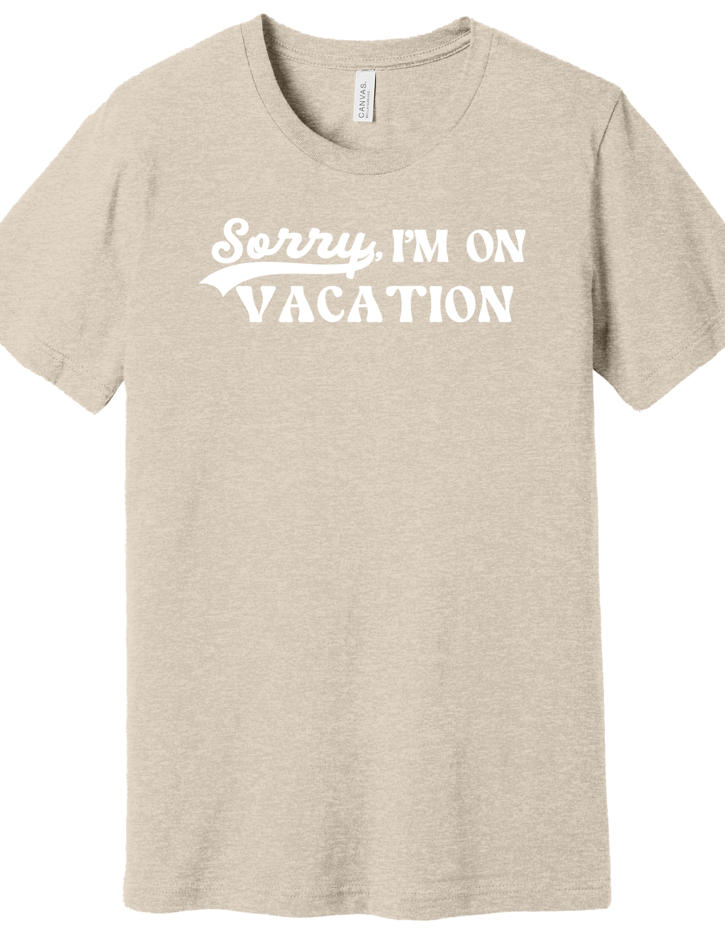 Sorry, I'm on Vacation Shirt