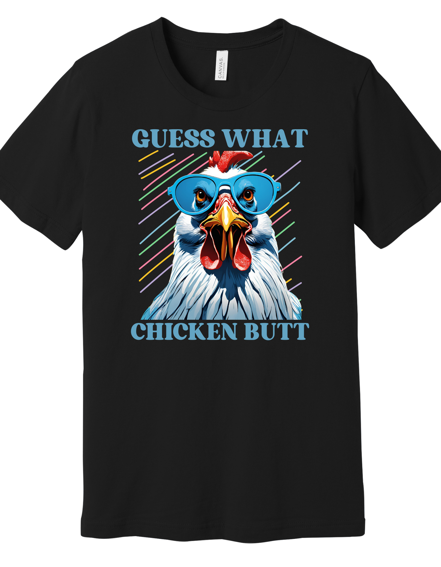 Guess what, Chicken Butt Shirt