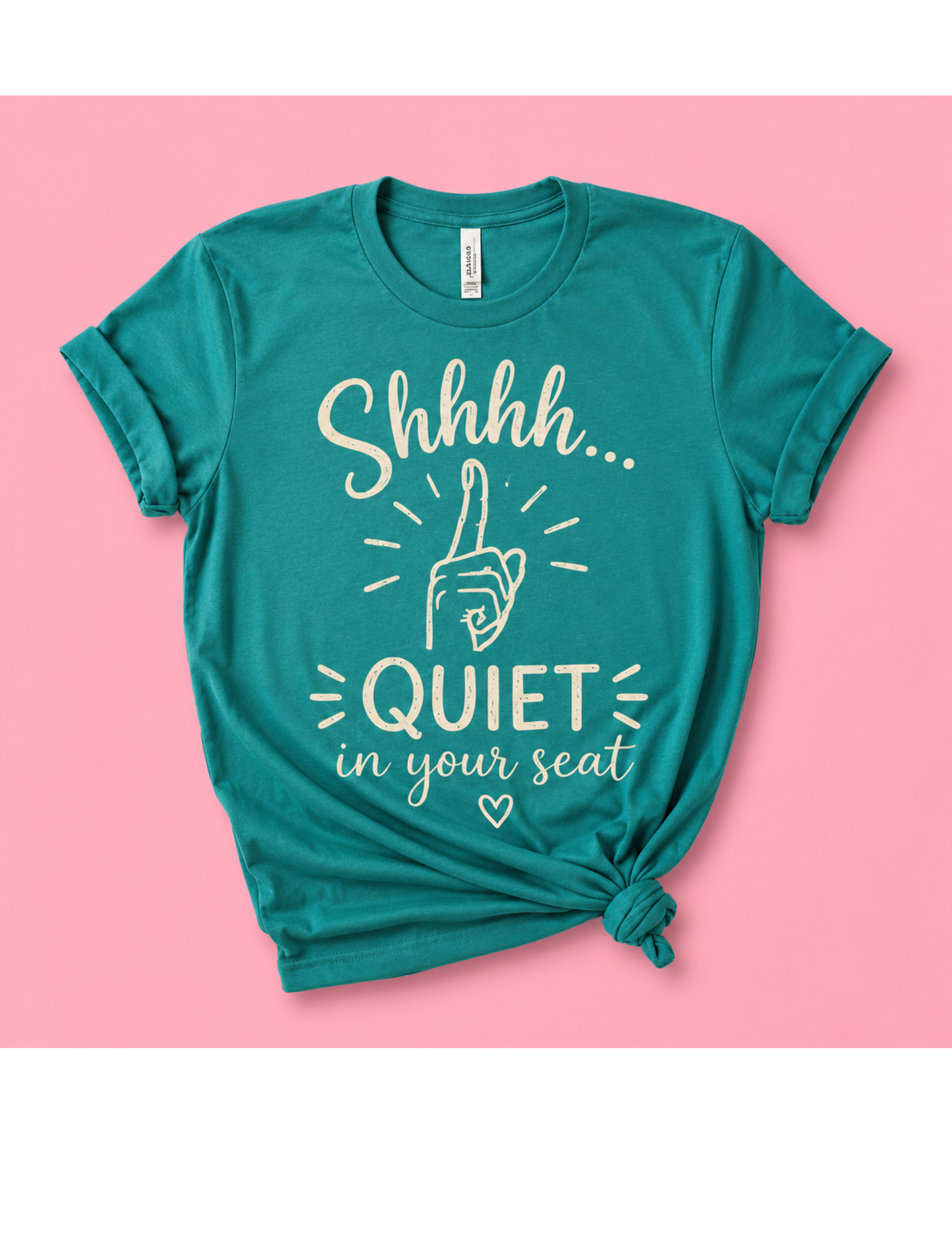 Quiet in your Seat Shirt