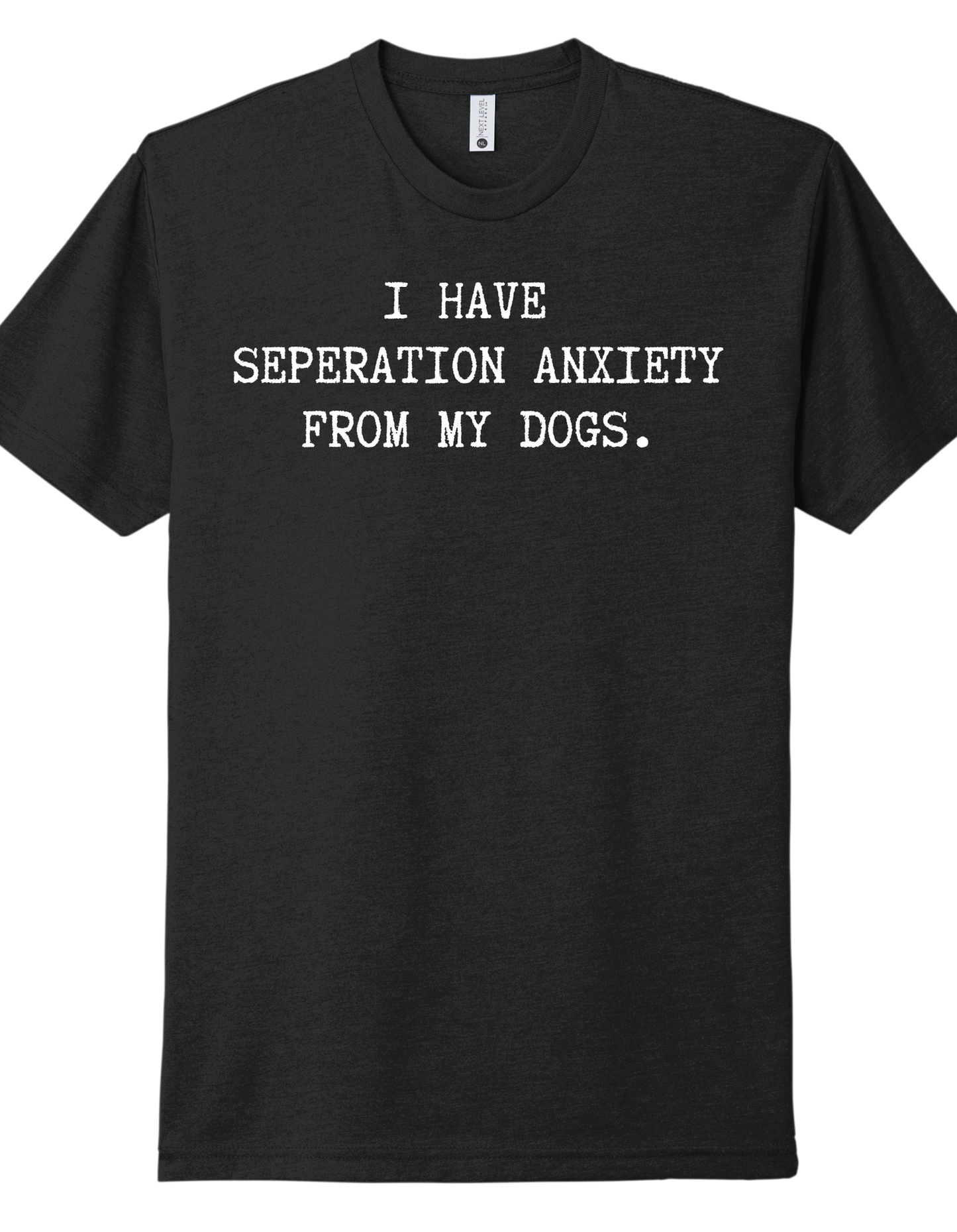 Separation anxiety from my dogs Shirt